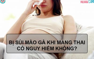 Phụ nữ bị sùi mào gà khi mang thai có nguy hiểm không?
